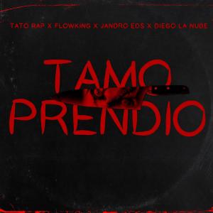收聽Tato Rap的Tamo Prendio (feat. Diego la nube, Flow King & Jandro EDS) (Explicit)歌詞歌曲