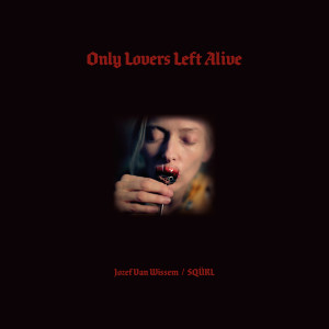 SQÜRL的專輯Only Lovers Left Alive (Original Motion Picture Soundtrack)