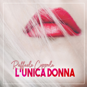 Listen to L'unica donna song with lyrics from Raffaele Coppola