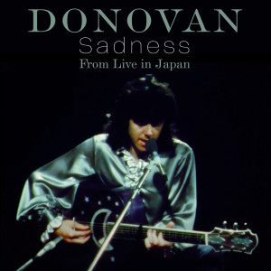 อัลบัม Sadness (From Live in Japan 1973, 50th Anniversary) ศิลปิน Donovan