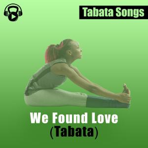 We Found Love (Tabata)
