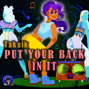 Taksik的專輯Put Your Back in It (Explicit)