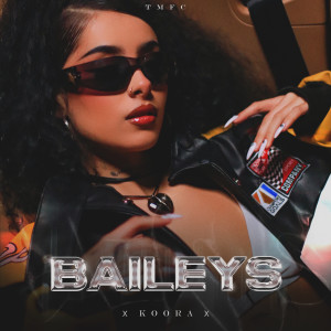 收聽Koora的Baileys (Explicit)歌詞歌曲