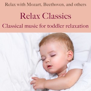 Album Relax Classics: Classical music for toddler relaxation (Relax with Mozart, Beethoven, and others) from Filip Lundqvist