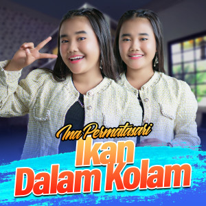 Dengarkan Ikan Dalam Kolam lagu dari Ina Permatasari dengan lirik
