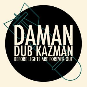 收聽Daman的Before Lights Are Forever Out (feat. Dub Kazman)歌詞歌曲