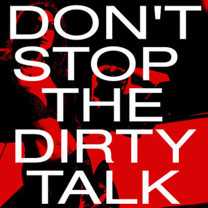 Don't Stop the Dirty Talk (Explicit)