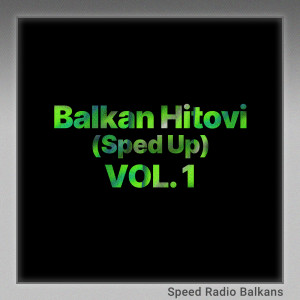 อัลบัม Balkan Hitovi (Sped Up) Vol. 1 (Explicit) ศิลปิน Speed Radio Balkans