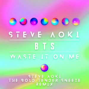 收聽Steve Aoki的Waste It On Me (Steve Aoki The Bold Tender Sneeze Remix)歌詞歌曲