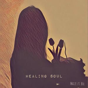 ดาวน์โหลดและฟังเพลง HEALING SOUL (feat. Bol) พร้อมเนื้อเพลงจาก MAIZE