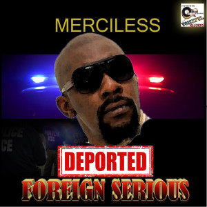 收聽Merciless的Deported (Foreign Serious)歌詞歌曲