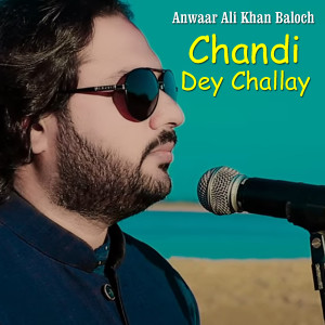 Listen to Chandi Dey Challay song with lyrics from Anwaar Ali Khan Baloch
