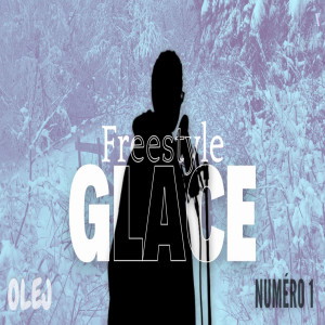 Olej的專輯Freestyle GLACE 1 (Explicit)