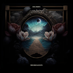 Dengarkan lagu En El Tiempo nyanyian Frecuencia Roots dengan lirik