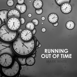 Listen to Running out of Time song with lyrics from Mark White