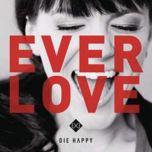 ดาวน์โหลดและฟังเพลง Everlove พร้อมเนื้อเพลงจาก Die Happy
