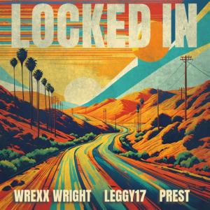 อัลบัม Locked In (feat. Wrexx Wright & Prest) [Explicit] ศิลปิน Leggy17