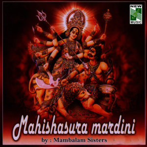 Dengarkan lagu Mahishasura Mardini nyanyian Mambalam Sisters dengan lirik