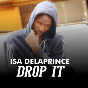 收听Isa Delaprince的Drop It歌词歌曲
