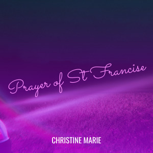 Listen to Prayer of St Francis song with lyrics from Christine Marie