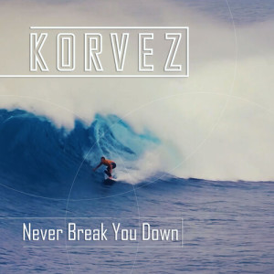 Album Never Break You Down from Korvez