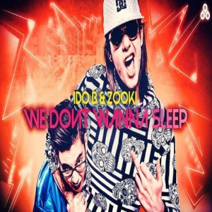 收聽Ido B & Zooki的We Don't Wanna Sleep (其他)歌詞歌曲