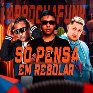 收聽MC TURTLE的Só Pensa em Rebolar (ArrochaFunk|Explicit)歌詞歌曲