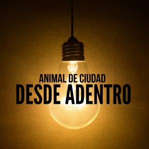 Animal de Ciudad的專輯Desde Adentro
