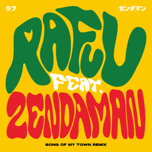 Album SONG OF MY TOWN (feat. ZendaMan) [REMIX] oleh RAFUU