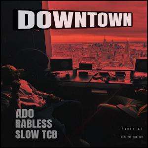 收聽ADO的Downtown (feat. Rabless) (Explicit)歌詞歌曲