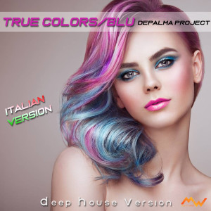 收聽Depalma Project的True Colors / Blu (Italian Version Deep House)歌詞歌曲