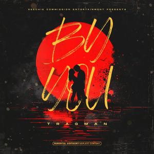 收聽Tragman的By You (feat. Shai Girl) (Explicit)歌詞歌曲
