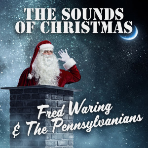 The Sounds of Christmas dari Fred Waring & The Pennsylvanians