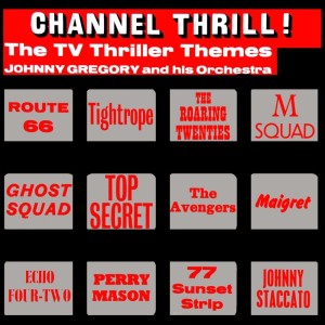Album Channel Thrill! The T.V Thriller Themes from Johnny Gregory and His Orchestra