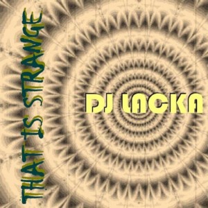 收聽Dj Lacka的That Is Strange歌詞歌曲
