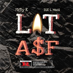 Fifty K的專輯Lit ASF (feat. TGE L Masi) [Explicit]
