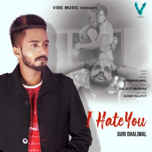 ดาวน์โหลดและฟังเพลง I Hate You พร้อมเนื้อเพลงจาก Guri Dhaliwal