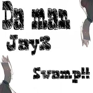 收聽Swamp的Da man (feat. Jay3) (Explicit)歌詞歌曲