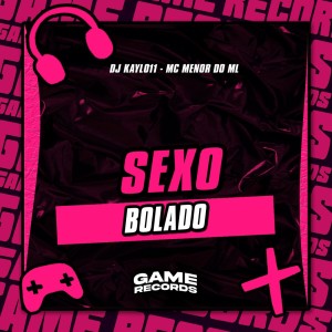 ดาวน์โหลดและฟังเพลง Sexo Bolado (Explicit) พร้อมเนื้อเพลงจาก DJ Kayl011