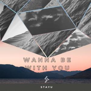 收听sTayU的Wanna Be With You歌词歌曲