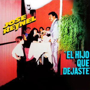 ดาวน์โหลดและฟังเพลง El hijo Que Dejaste พร้อมเนื้อเพลงจาก José Reynel