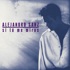 收聽Alejandro Sanz的Si tú me miras歌詞歌曲