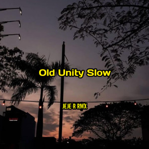 Listen to Old Unity Slow song with lyrics from Jeje R rmx