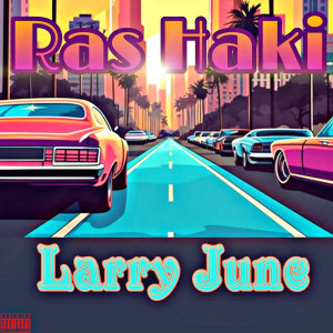 Larry June (Explicit) dari Ras Haki