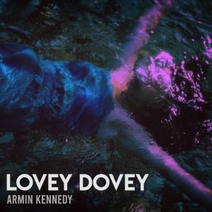 ดาวน์โหลดและฟังเพลง Lovey Dovey พร้อมเนื้อเพลงจาก Armin Kennedy