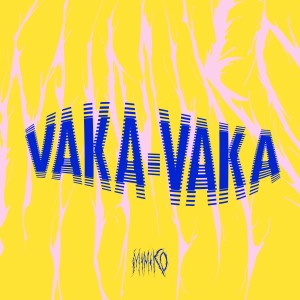 Listen to VAKA VAKA song with lyrics from MIMIKO