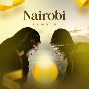ดาวน์โหลดและฟังเพลง Nairobi พร้อมเนื้อเพลงจาก Pambio