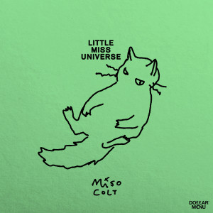 Dengarkan lagu Little Miss Universe nyanyian Miso Colt dengan lirik