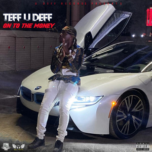 Listen to On to the Money song with lyrics from Teff U Deff