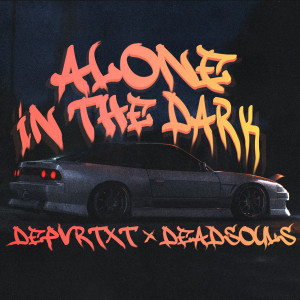 Listen to Alone in the Dark (Explicit) song with lyrics from Deadsouls